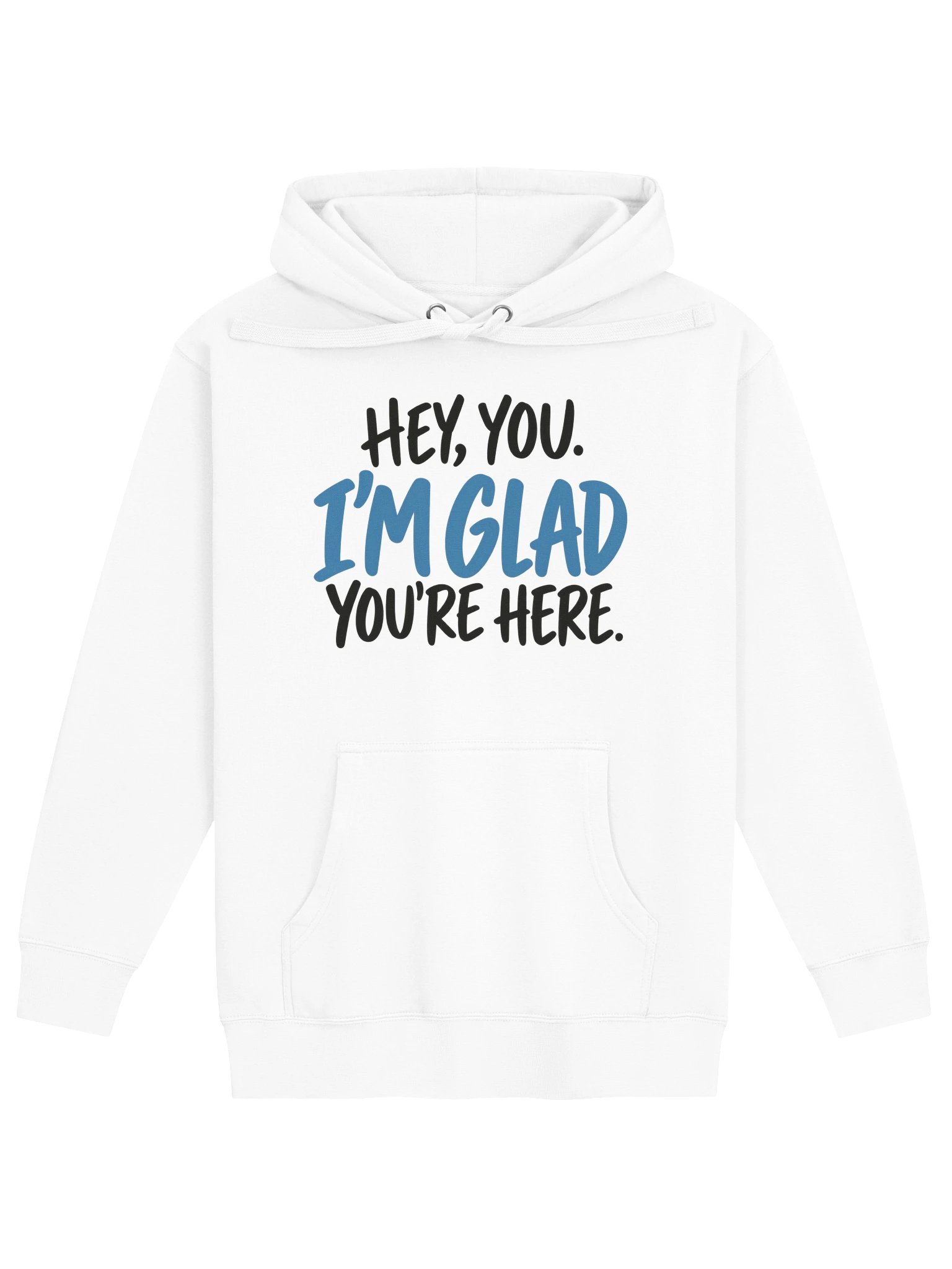 Hey, You. I'm Glad You're Here. Hoodie product image (1)