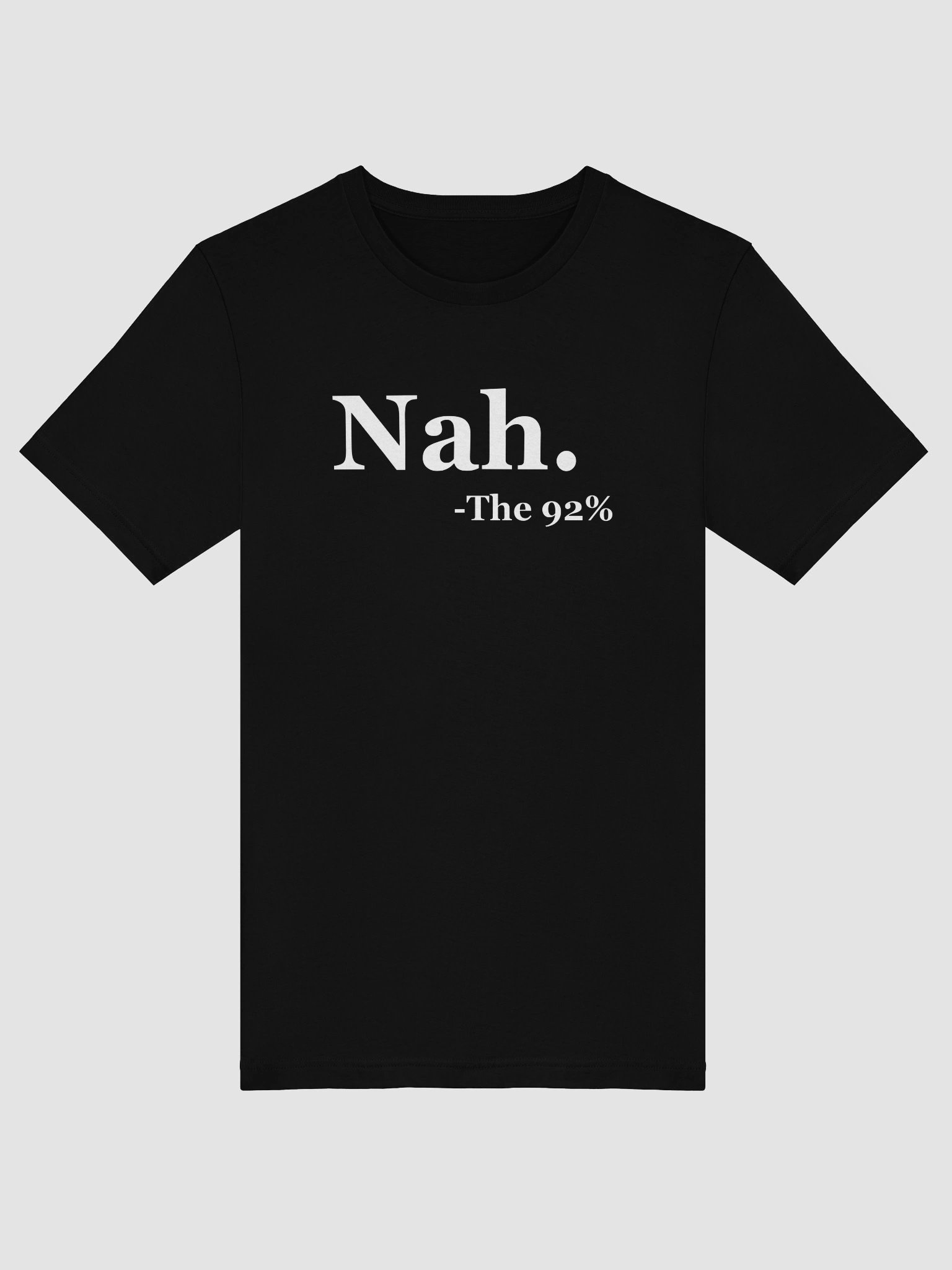 "Nah. — The 92%" Tee product image (10)