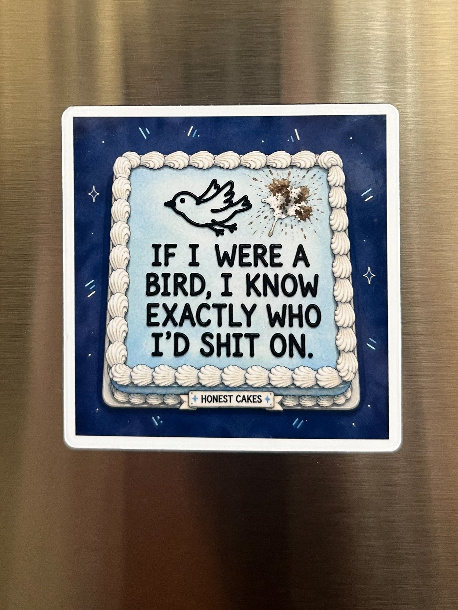 FRIDGE MAGNET: If I Were A Bird I Know Who I'd Shit On - FREE SHIPPING product image (1)