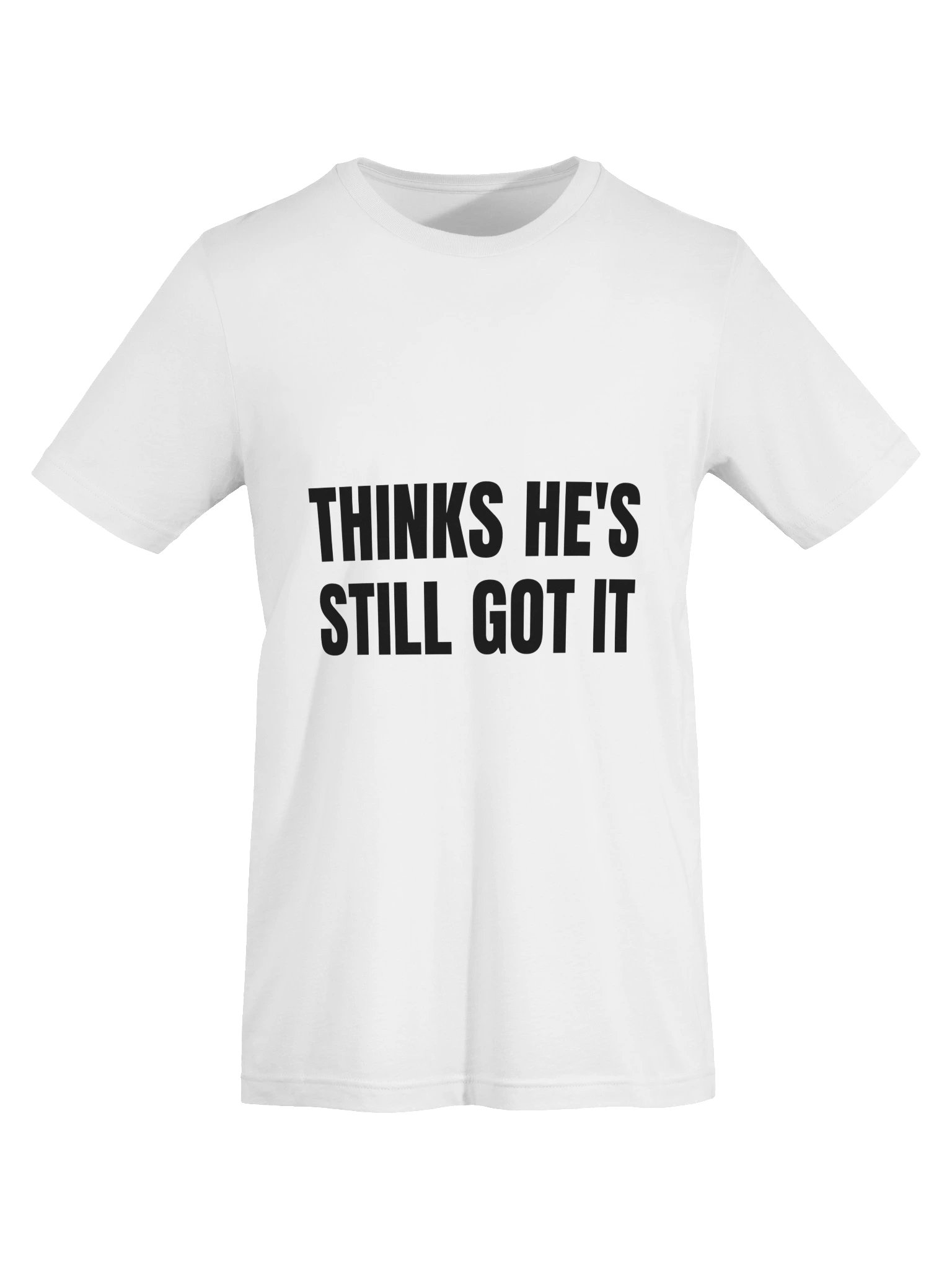 Thinks He's Still Got It Tee product image (13)