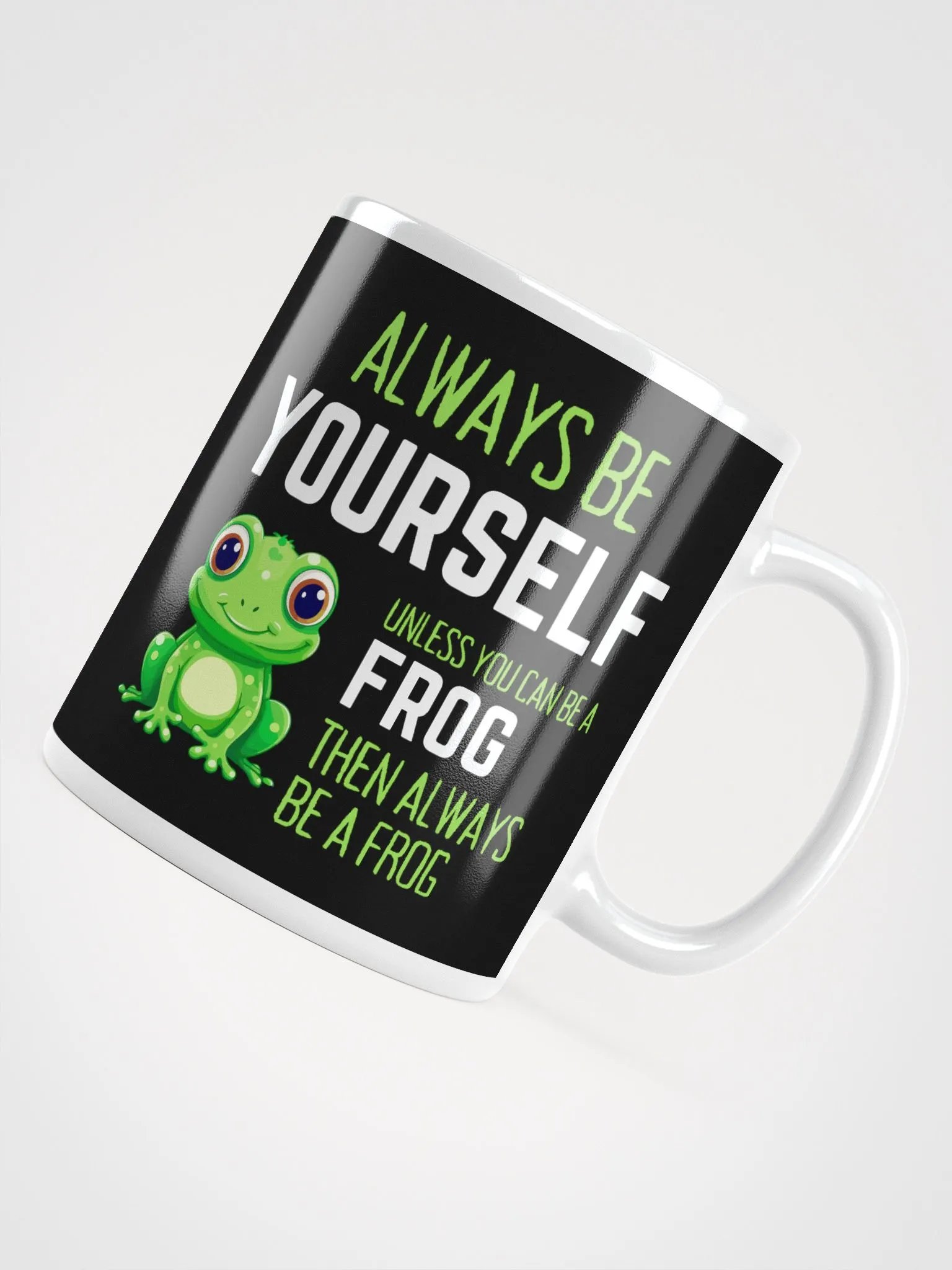 Always Be Yourself Unless You Can Be A Frog - Glossy Mug product image (4)
