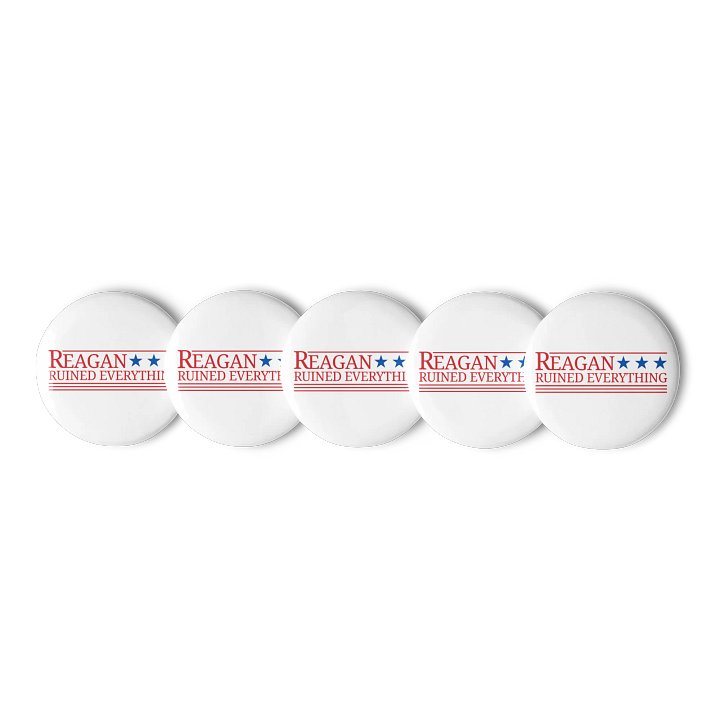 Reagan Ruined Everything! Campaign Buttons product image (1)