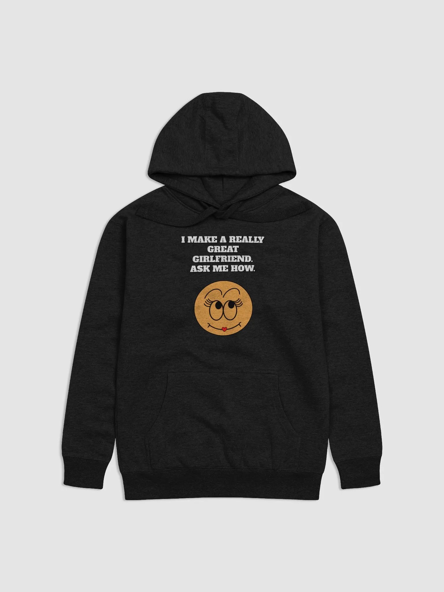 I Make A Really Great Girlfriend. Ask Me How. Funny Hoodie product image (2)