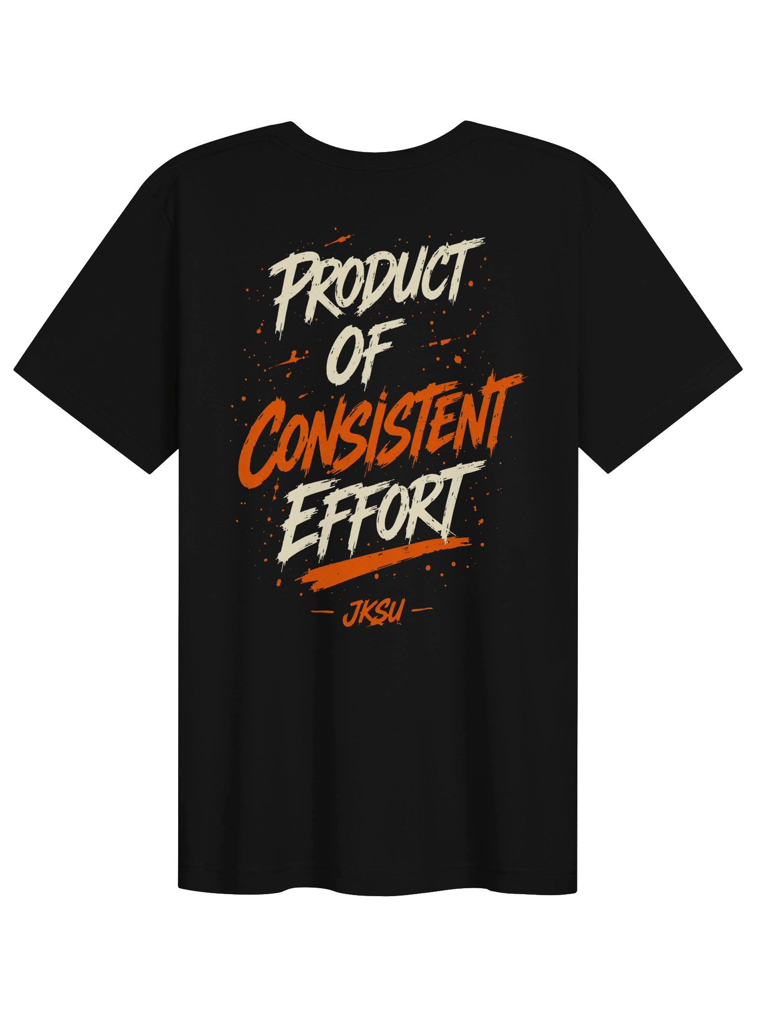 Just Keep Show'n Up "Product of Consistent Effort" product image (2)