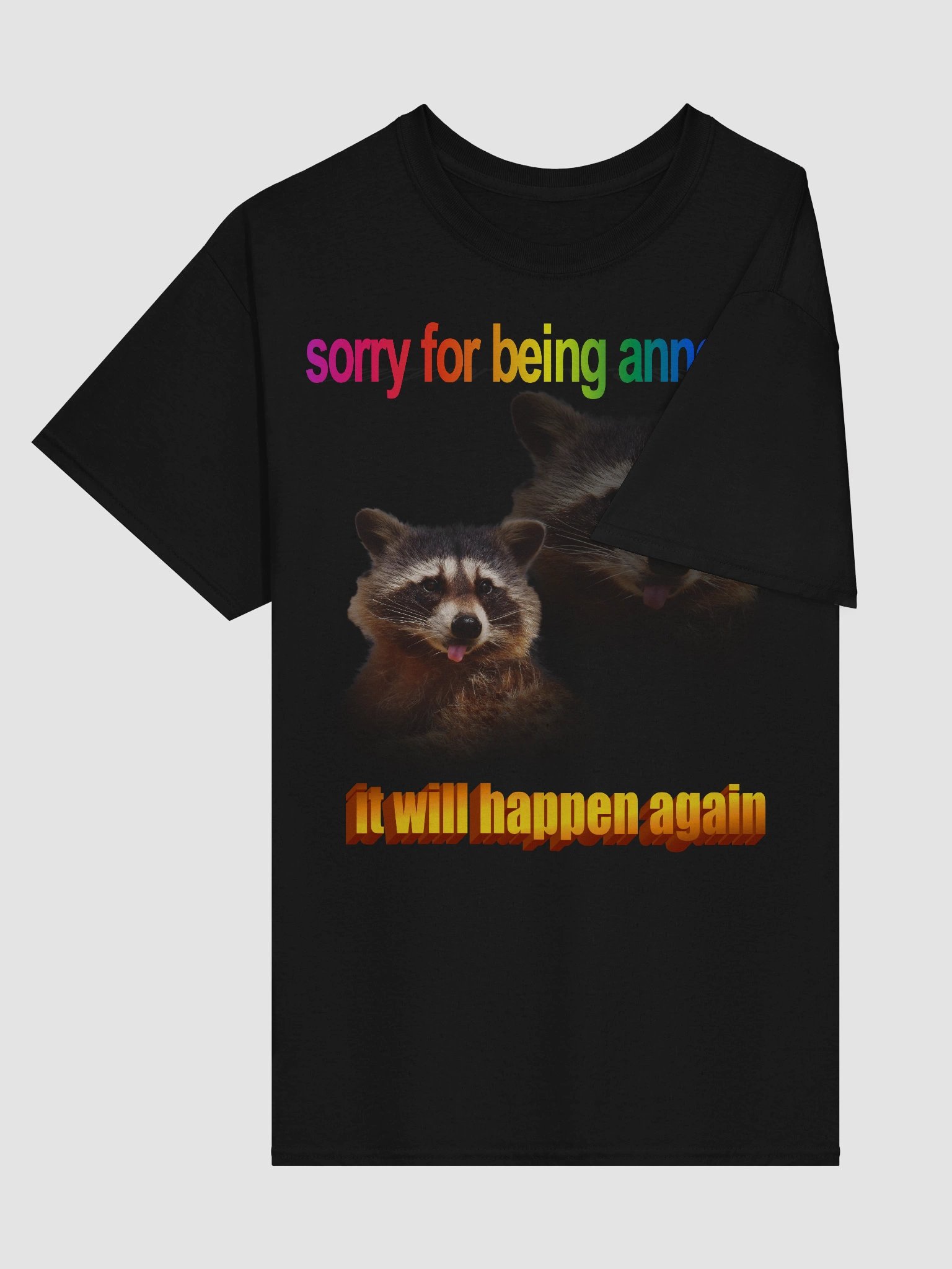 Sorry for being annoying raccoon T-shirt product image (100)