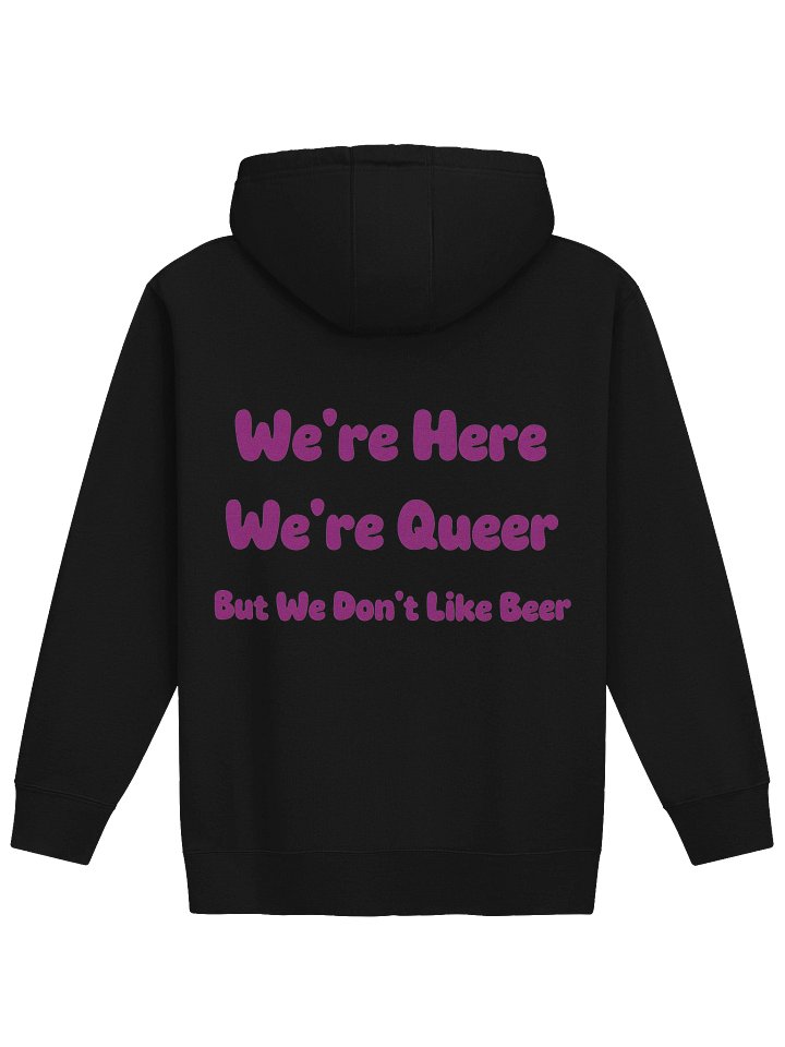 We're Here We're Queer but we Don't Like Beer Hoodie product image (12)