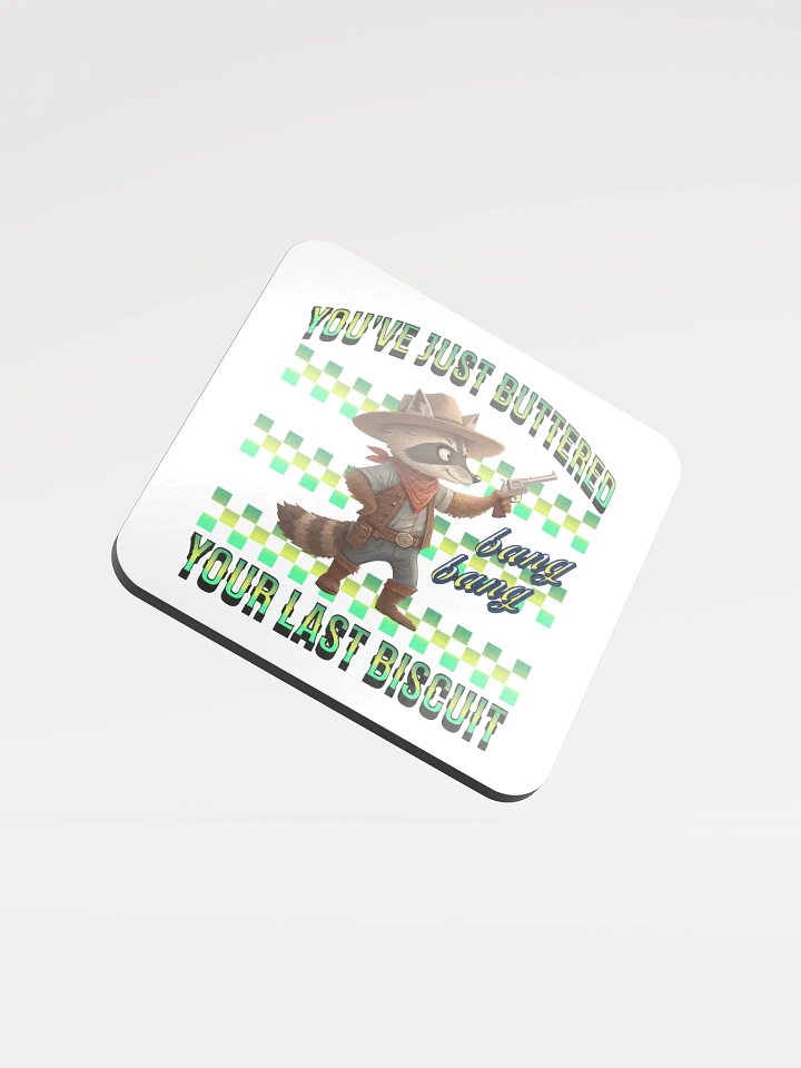 Youve Just Buttered Your Last Biscuit Raccoon Cork Coaster product image (2)