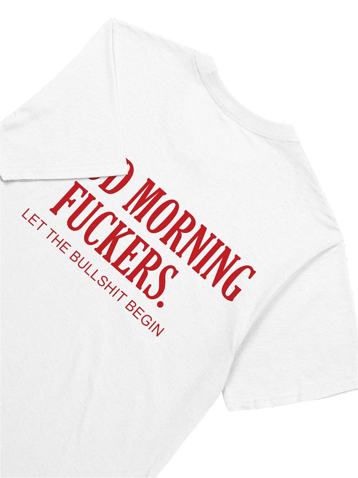 Good Morning Fuckers Let the Bullshit Begin Funny Sarcastic Morning T-Shirt product image (2)