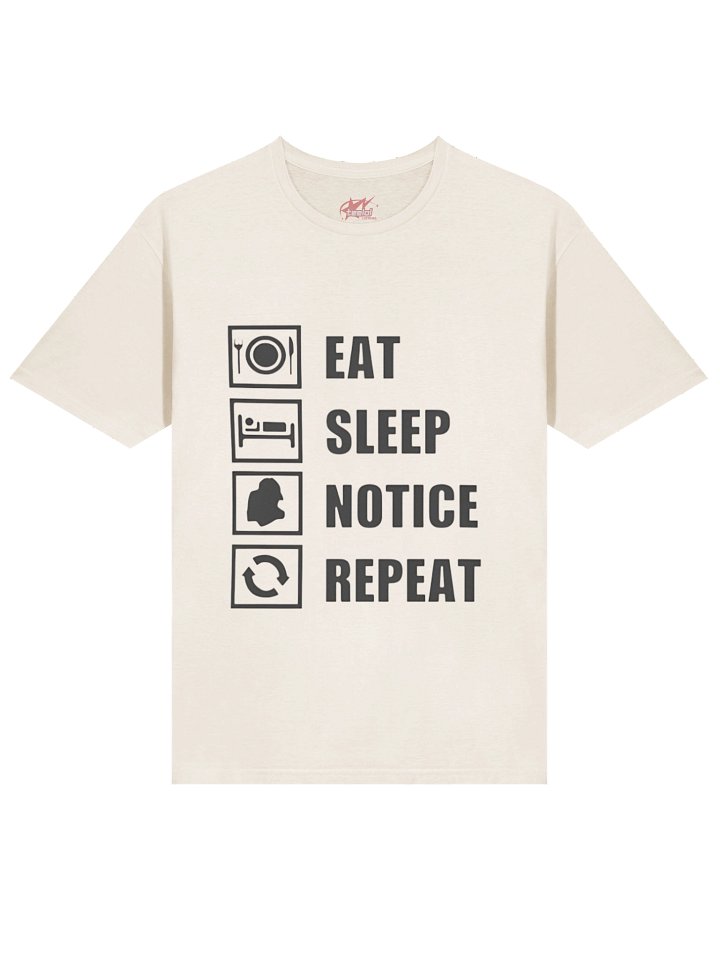 Eat Sleep Notice Repeat Shirt product image (2)
