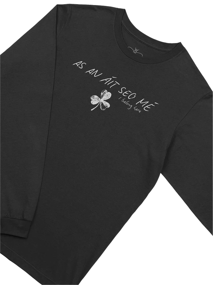 As An Áit Seo Mé ( I Belong Here) Long Sleeve Tee product image (2)