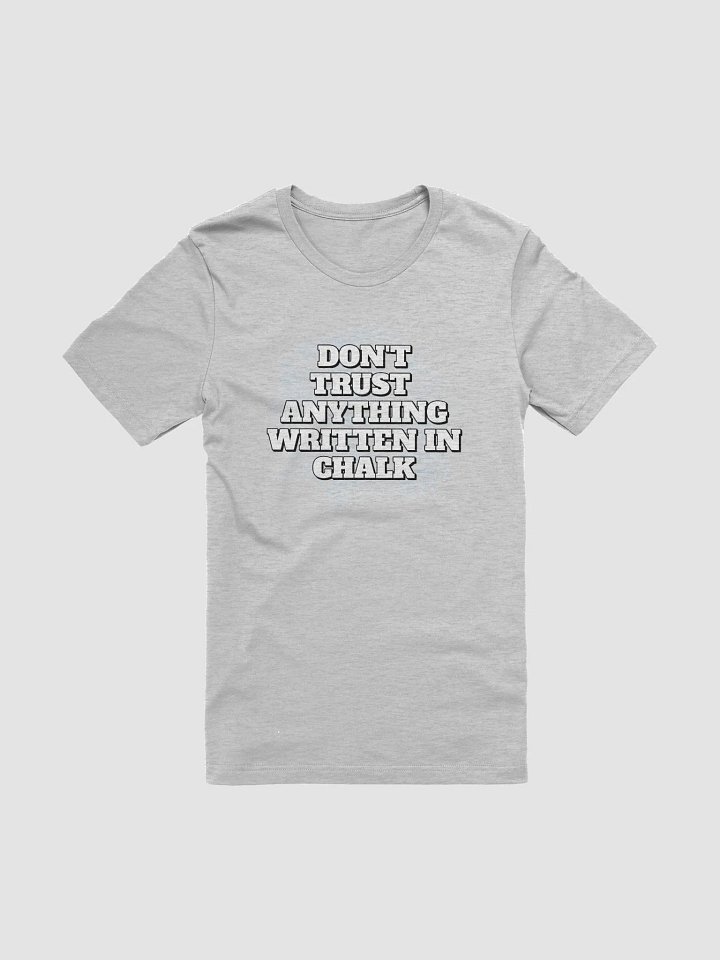 Don't Trust Anything Written In Chalk T-shirt product image (5)