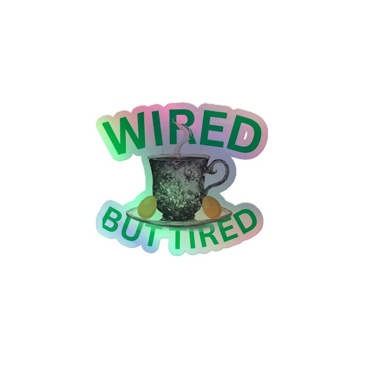 Wired But Tired Holographic Sticker product image (1)