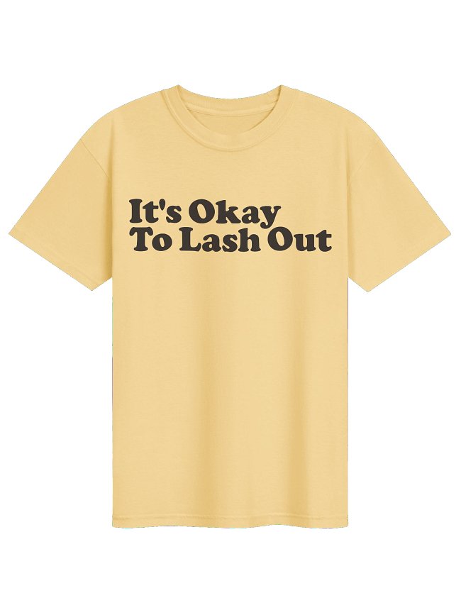 It's Okay To Lash Out
