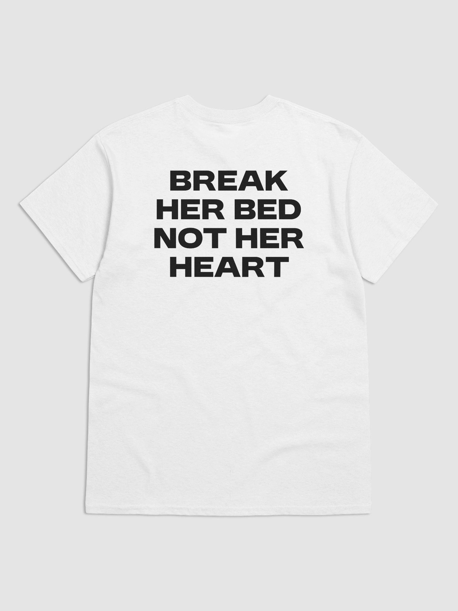 BREAK HER BED NOT HER HEART T-Shirt product image (2)