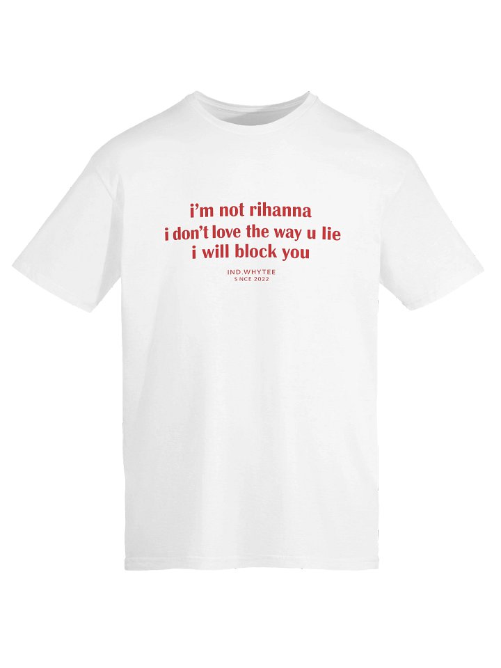 I’m Not Rihanna Shirt – I Will Block You Sarcastic Meme Shirt product image (2)