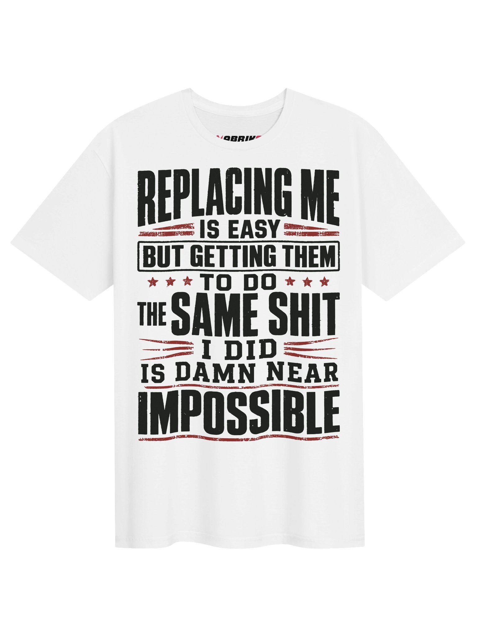 Replacing Me Is Impossible Funny T-Shirt product image (1)