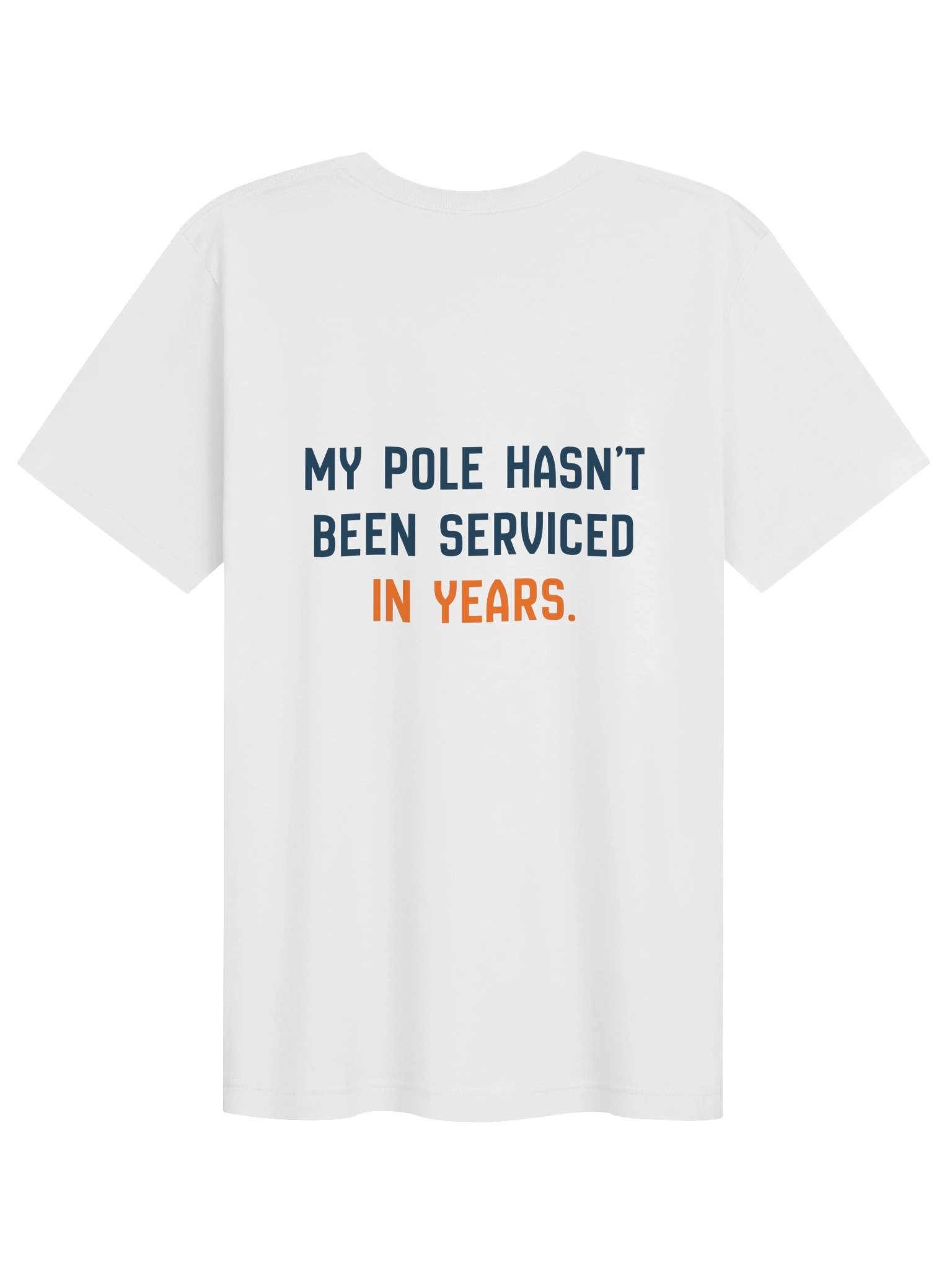 My Pole Hasn't Been Serviced Tee (White) product image (2)