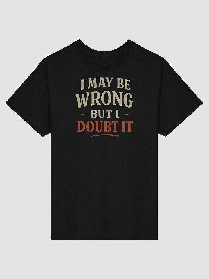 I May Be Wrong (But Probably Not) T-Shirt – Bold Sarcasm for Confident People product image (1)
