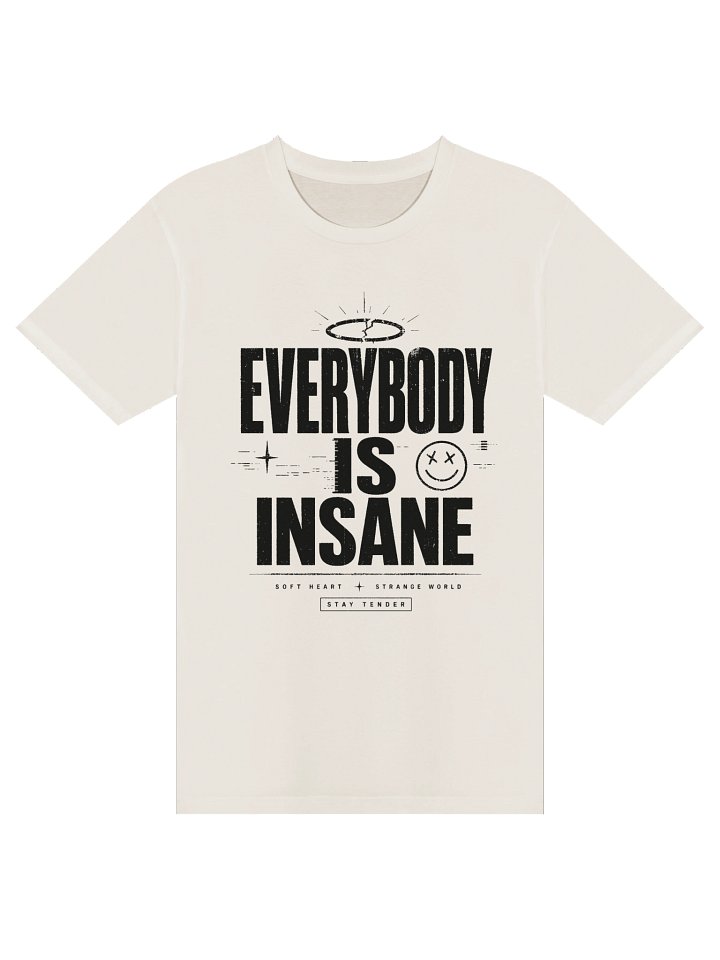 Everybody Is Insane Premium Tee product image (1)