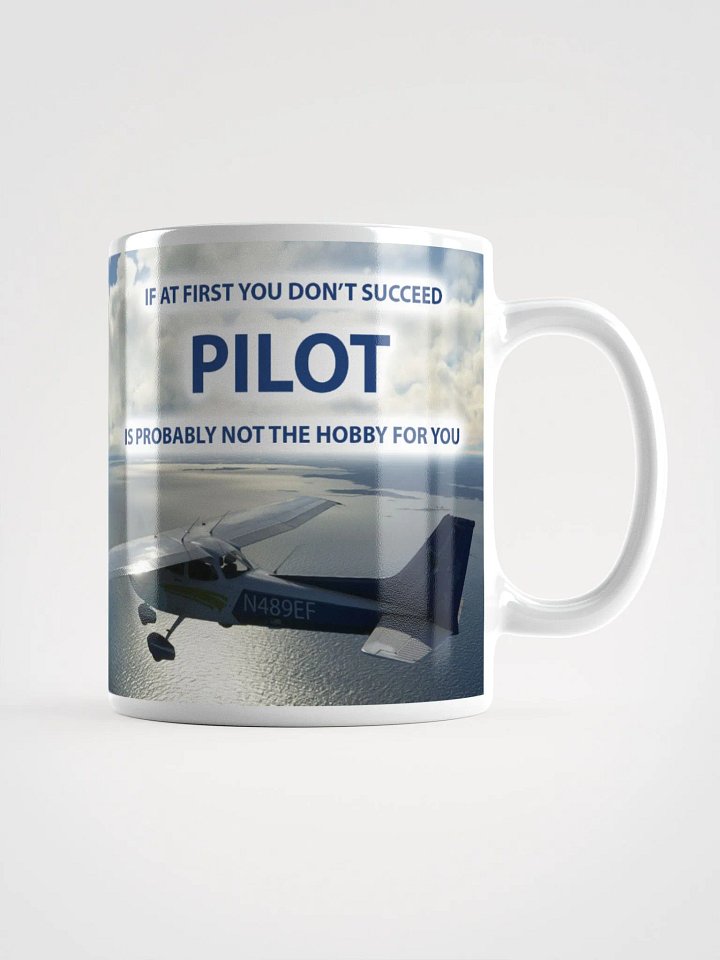 If At First You Don't Succeed Pilot is Probably Not the Hobby For You Eric Flight Wraparound Graphic Mug product image (1)