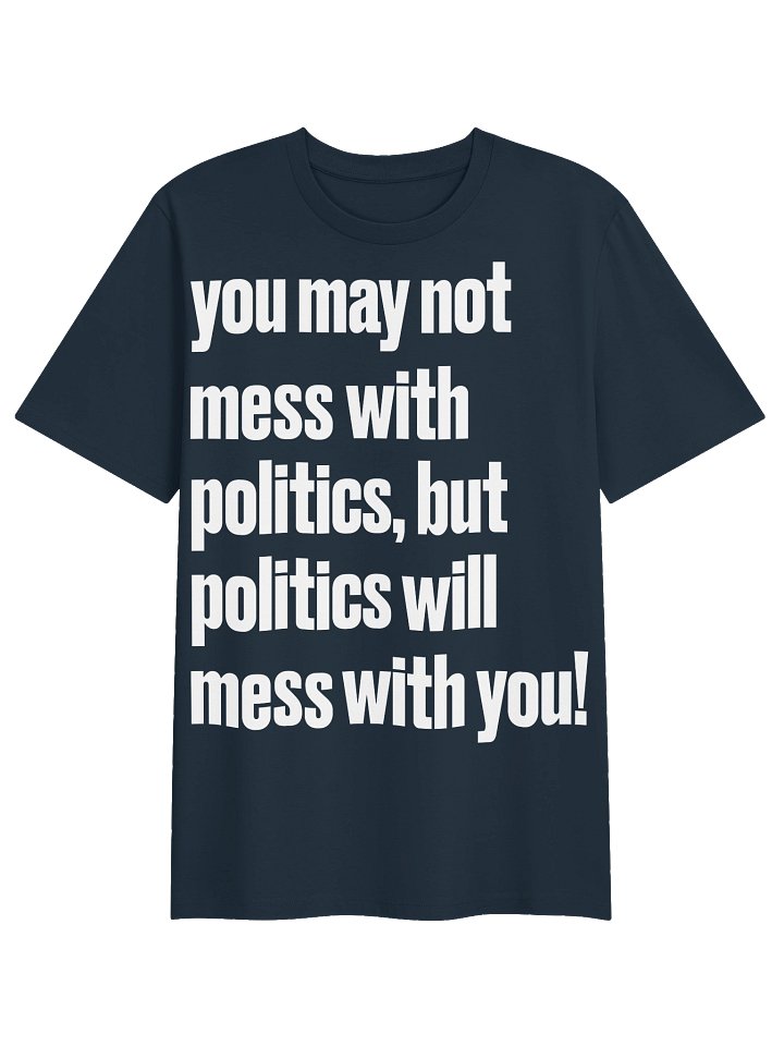 Mess With Politics - BB x SS Tee product image (7)