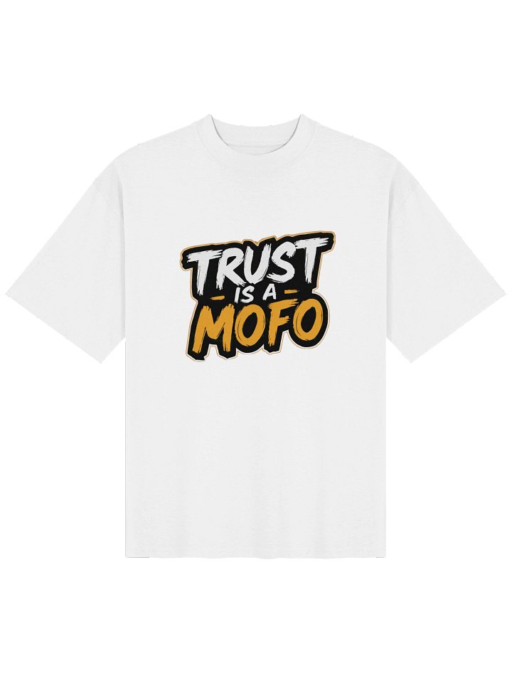 "TRUST-IS-A-MOFO" Stanley/Stella Unisex Organic Oversized T-Shirt product image (1)