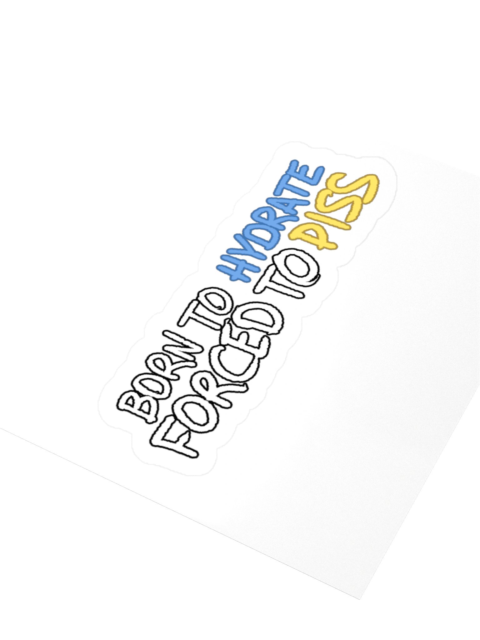 Born to Hydrate Forced to Piss Sticker product image (7)