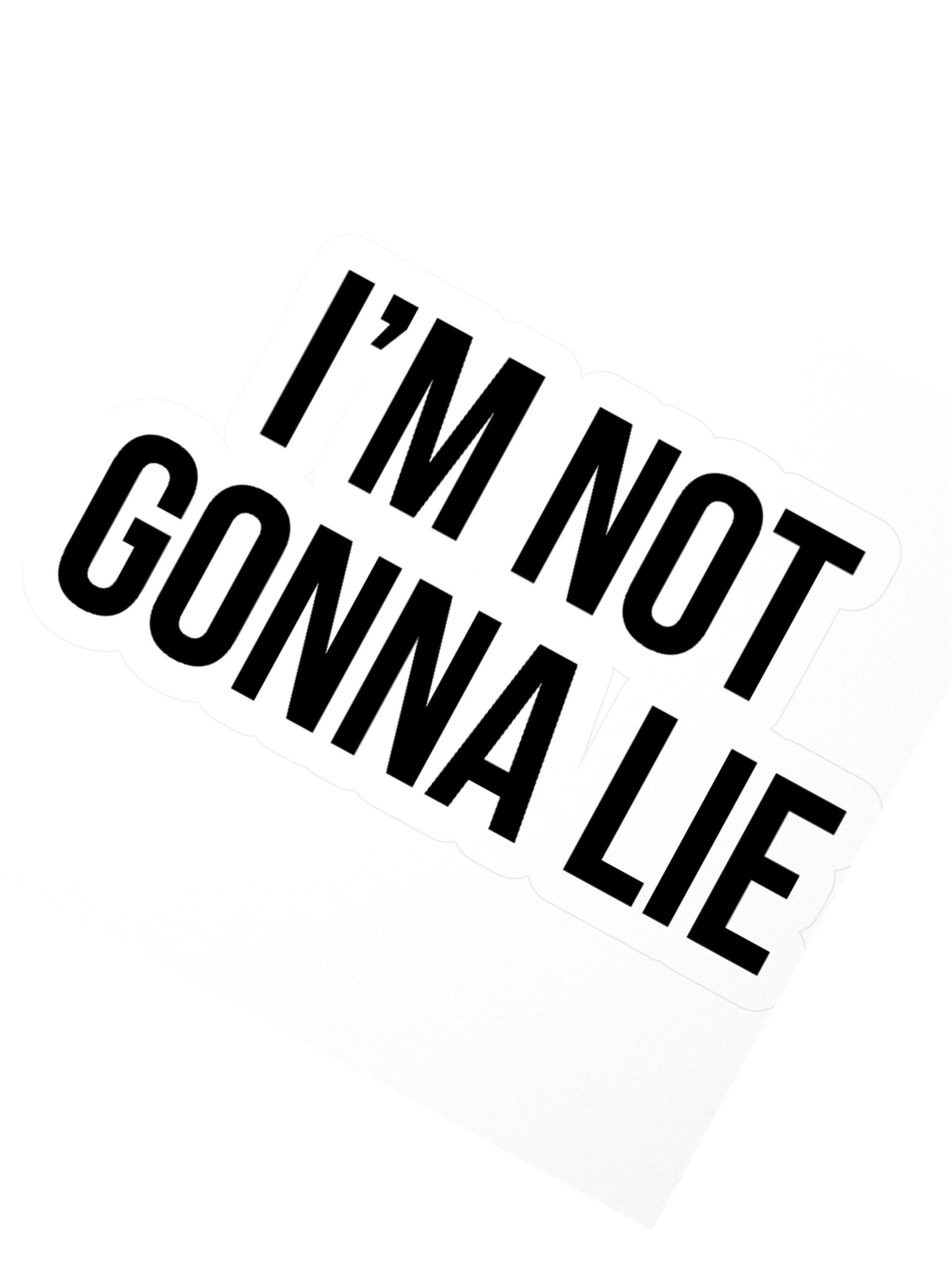 "I'm Not Gonna Lie" Sticker product image (2)