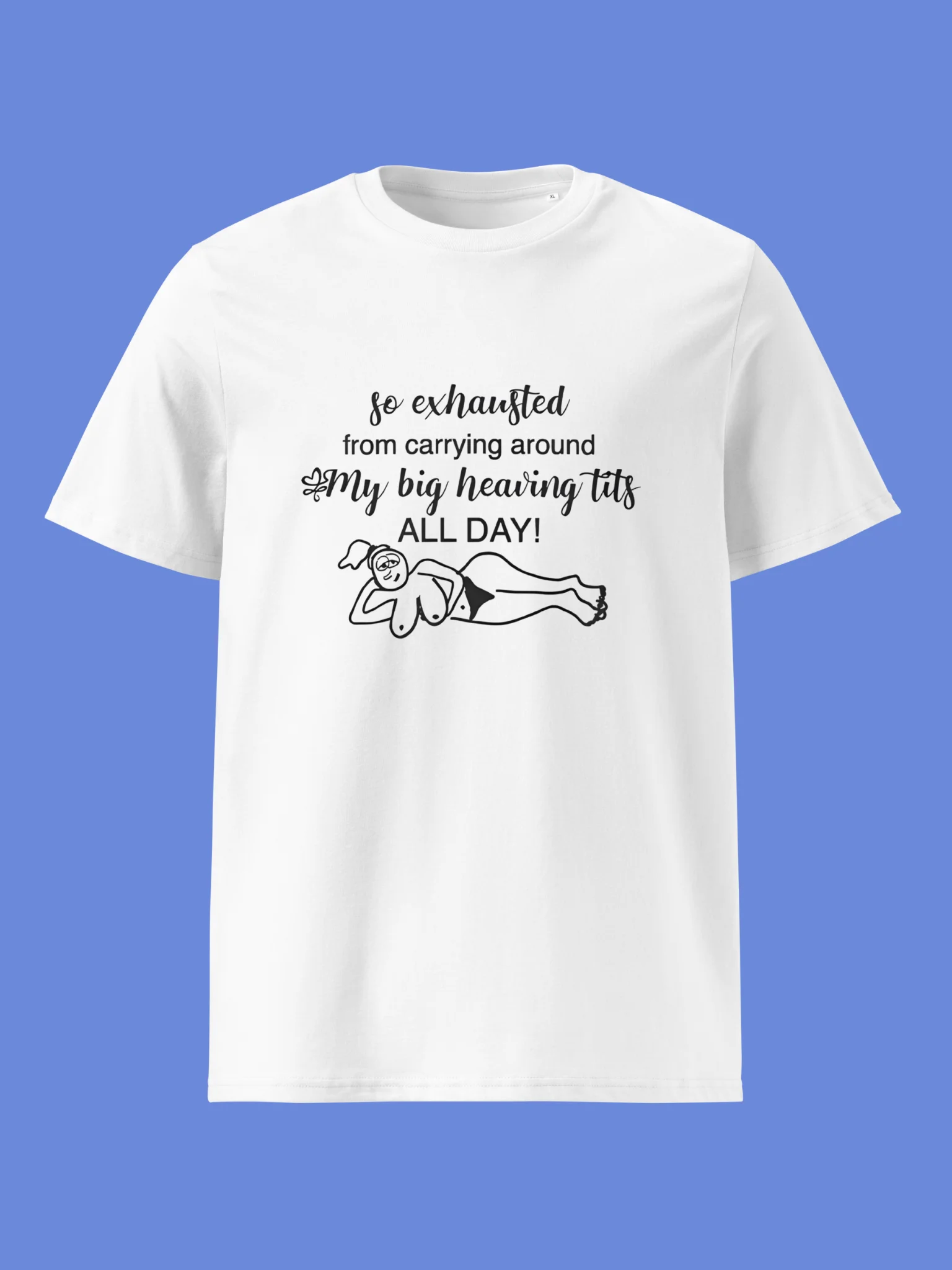 So Exhausted From Carrying Around My Big Heaving Tits All Day Shirt product image (28)