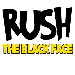 RUSH THE BLACK FACE