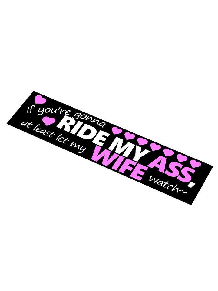 If You're Gonna Ride My Ass... Bumper Sticker product image (1)