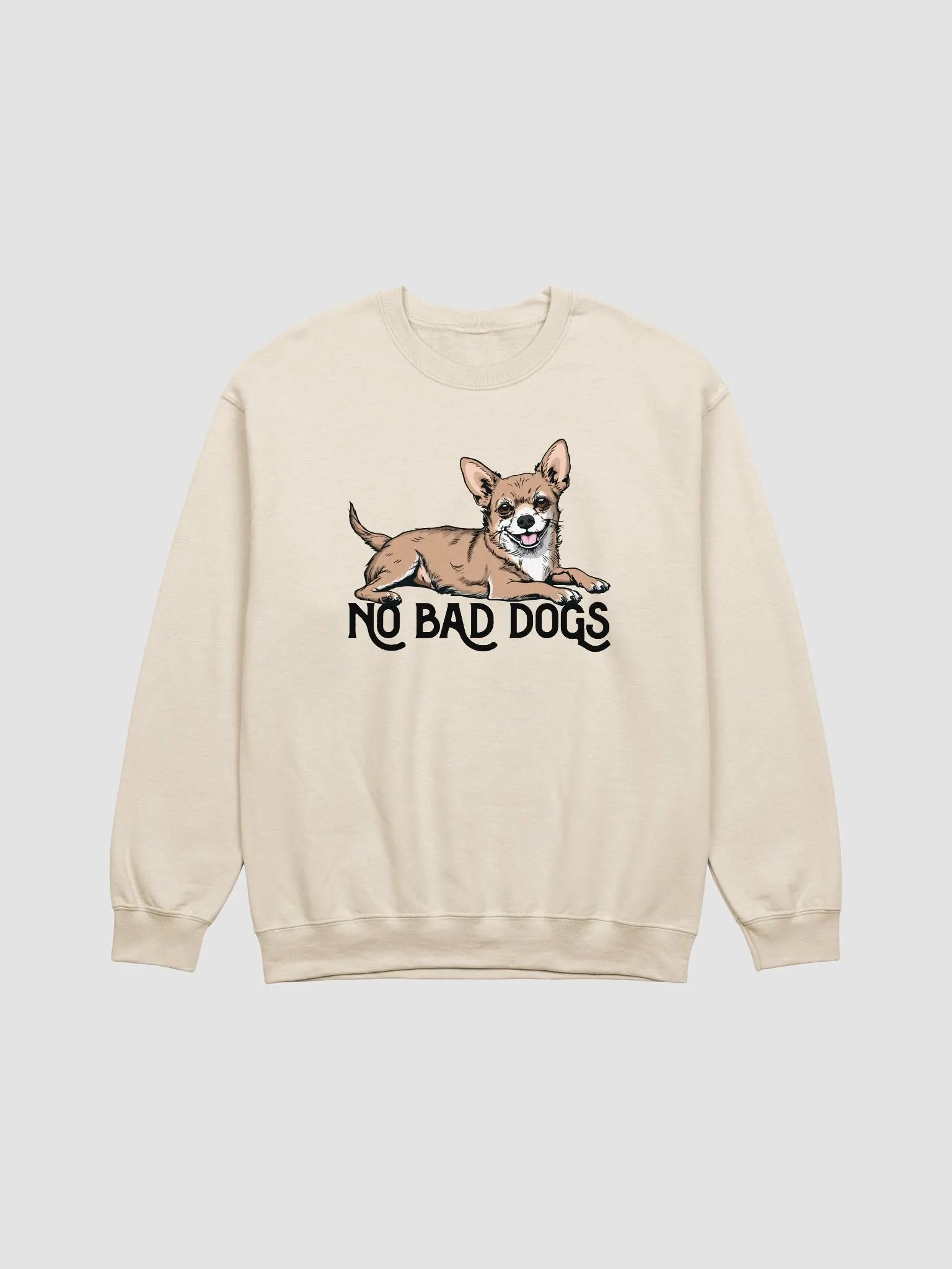 No Bad Dogs Sweatshirt of a Chihuahua | Funny Shirt for Chihuahua Paw-rents product image (1)