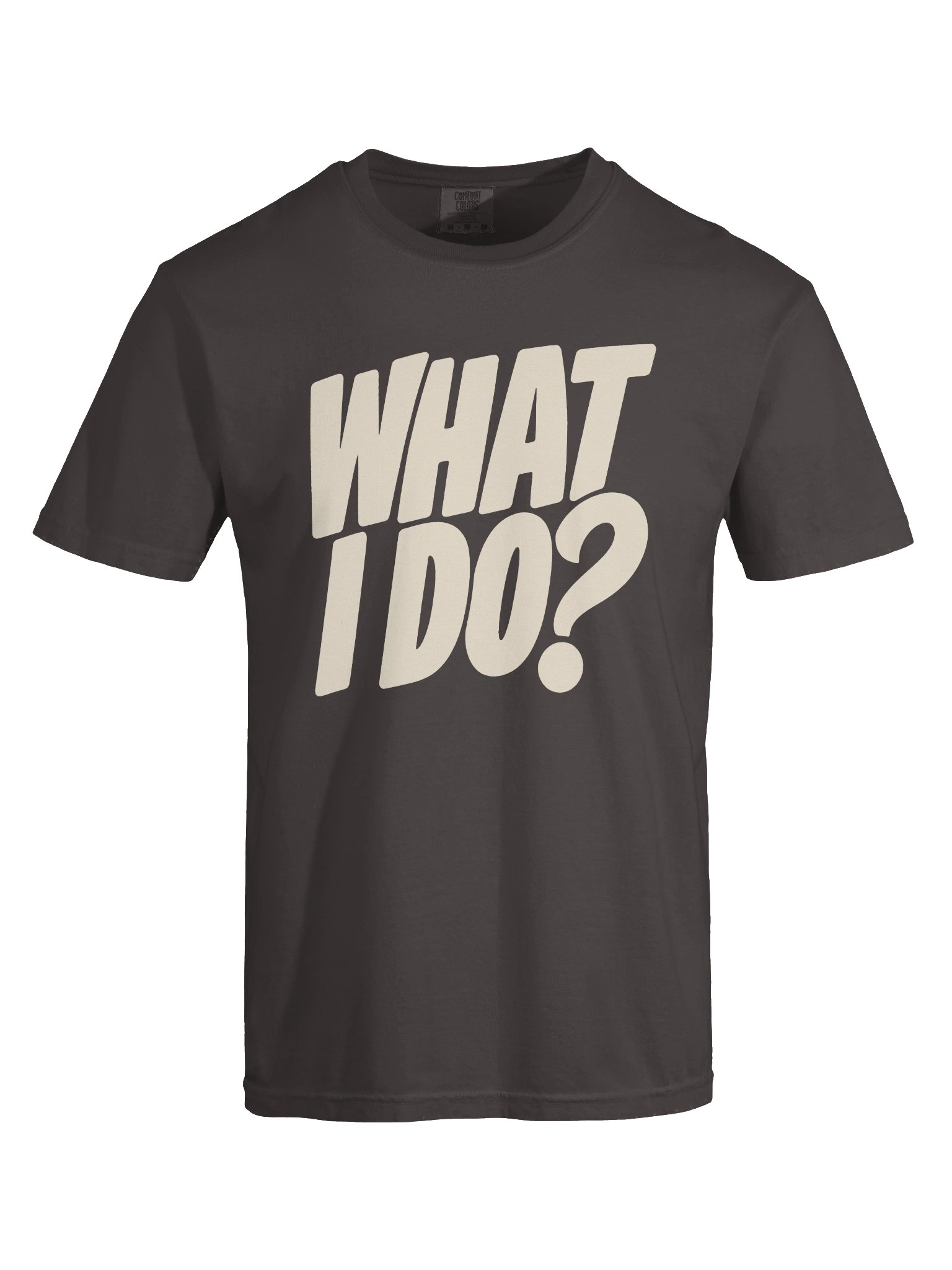 WHAT I DO? Tee product image (5)