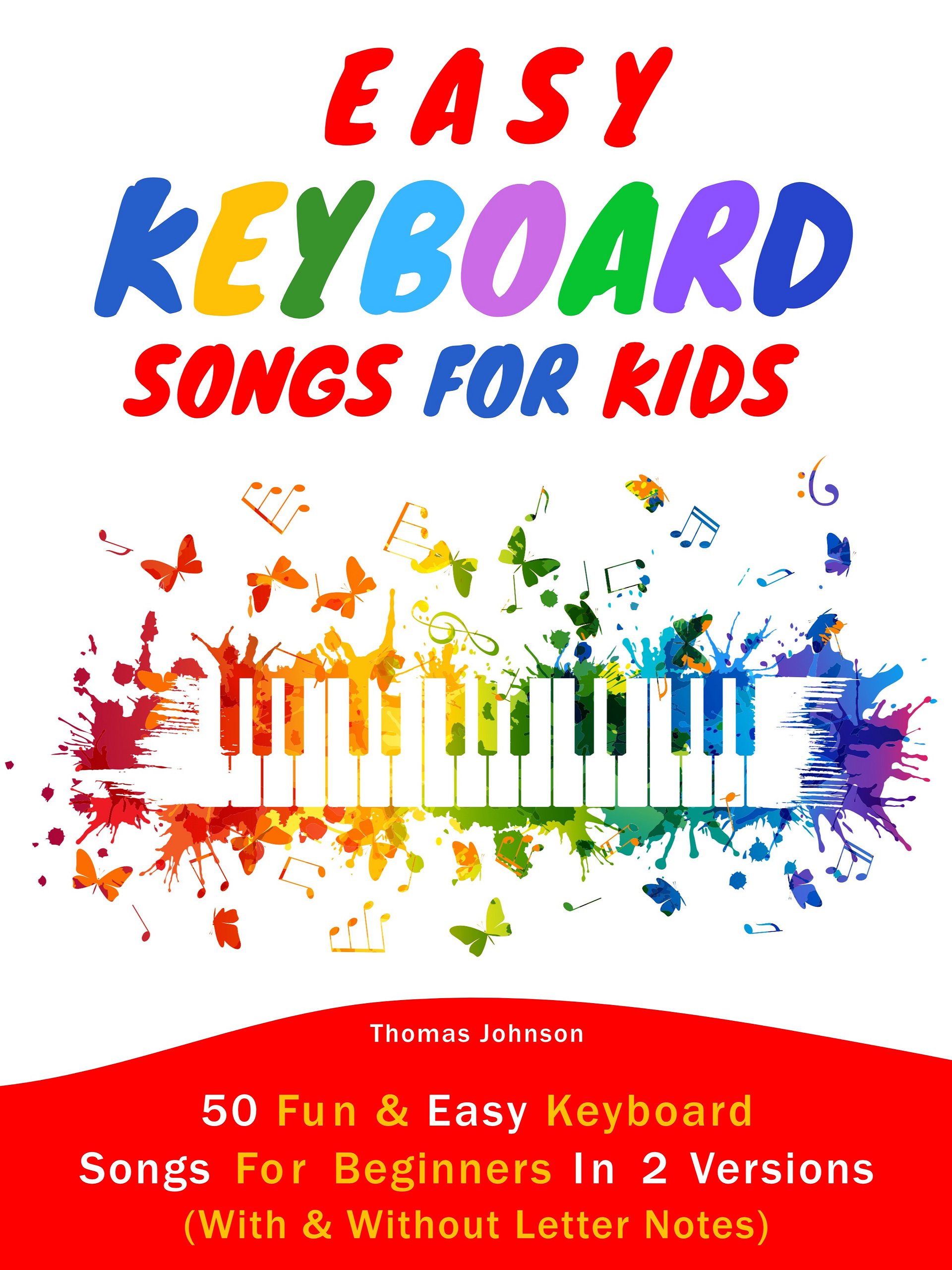 Easy Keyboard Songs For Kids: 50 Fun & Easy Keyboard Songs for Beginners — Sheet Music With and Without Letter Notes product image (1)