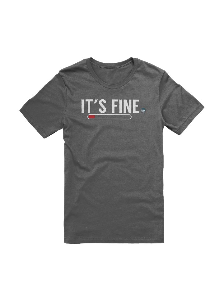 Zaknafein "It's Fine" Tee Shirt with progress bar product image (1)