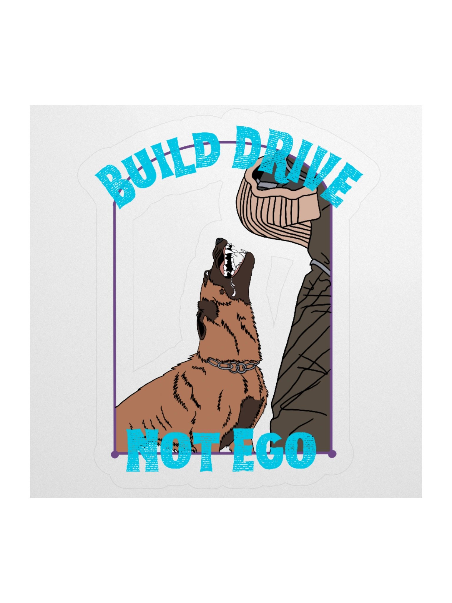 “Build Drive, Not Ego” Malinois Vinyl Sticker product image (1)