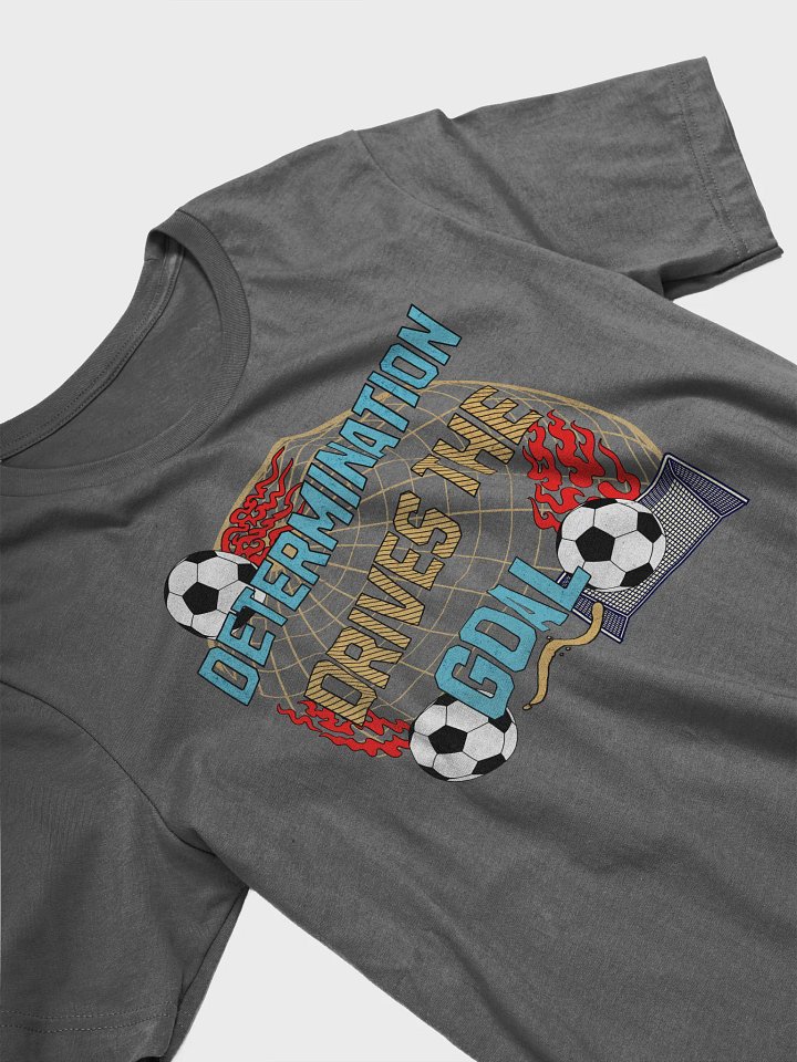 Determination Drives The Goal Soccer T-Shirt product image (2)