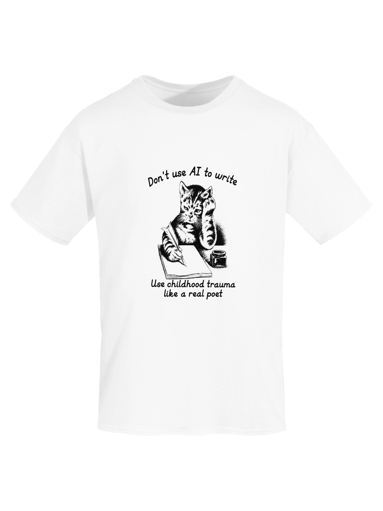 Don't Use AI To Write, Use Childhood Trauma Like A Real Poet Shirt product image (55)