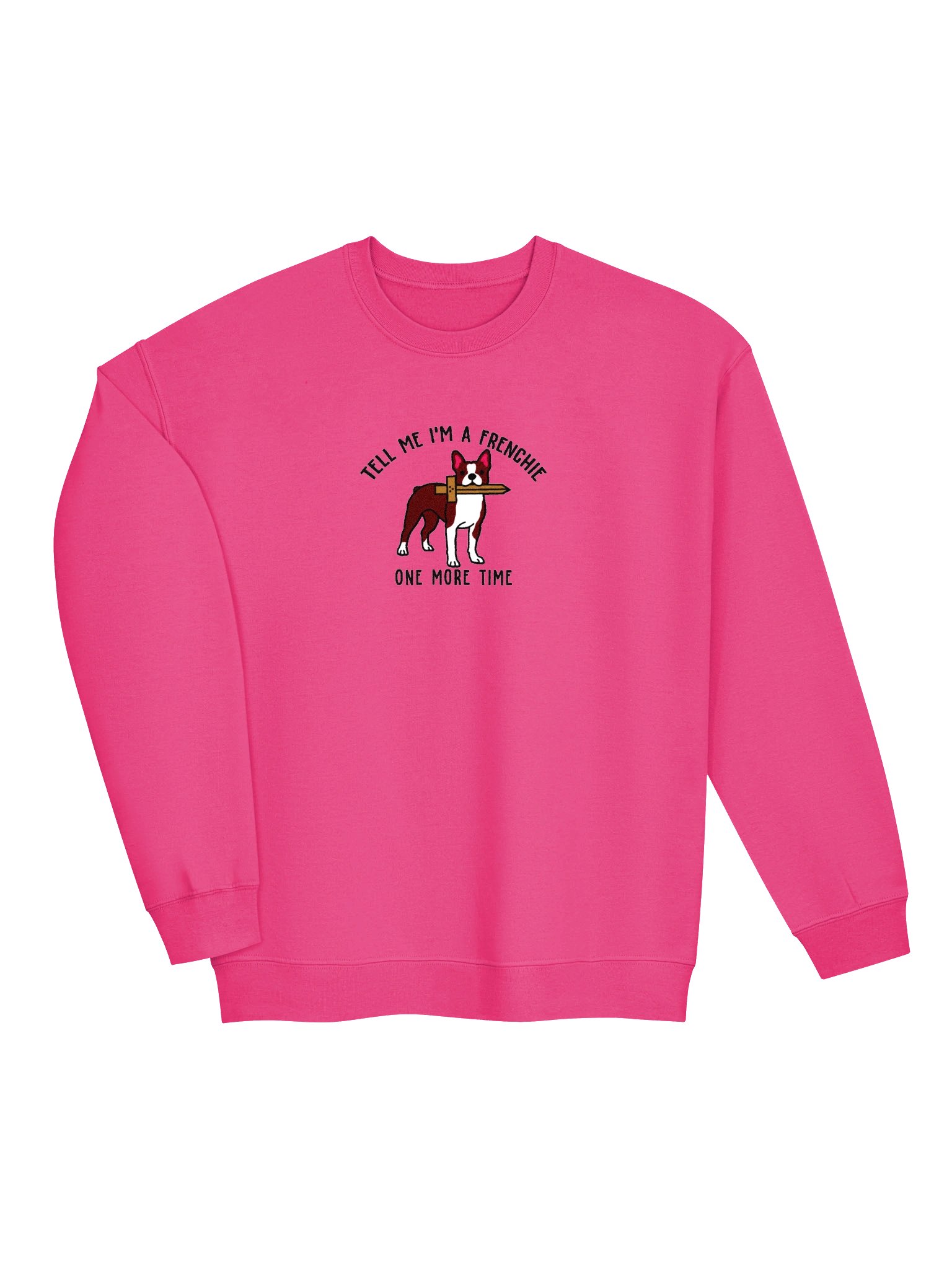 Tell Me I'm a Frenchie Sweatshirt(Embroidered) of a Boston Terrier(Red & White) product image (6)