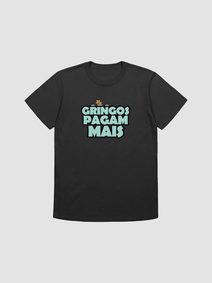 Gringos Pay More! (T-Shirt) product image (1)