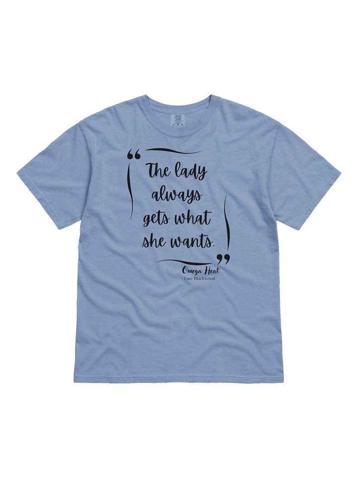 OMEGA HEAT's "The Lady Always Gets What She Wants" T-shirt product image (6)