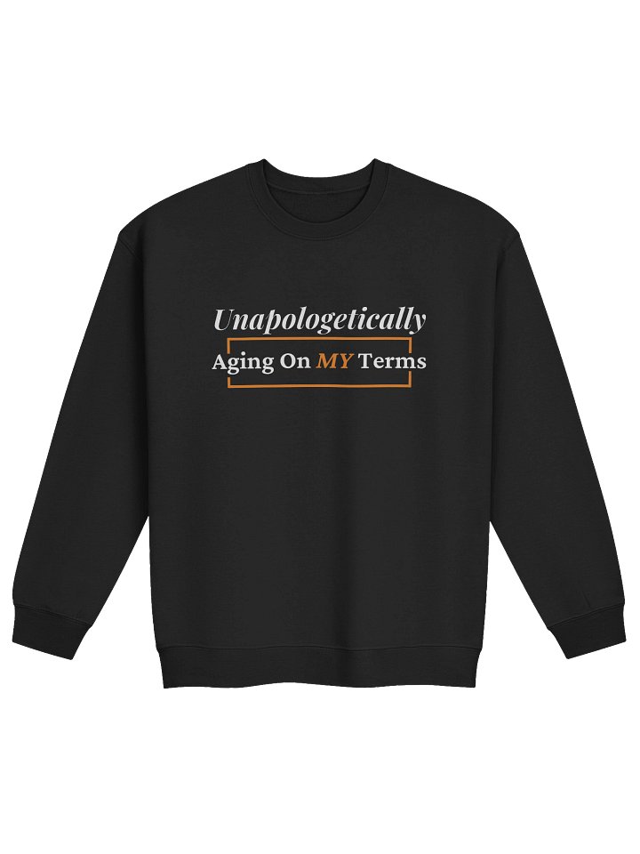 Unapologetically Aging On My Terms Sweatshirt product image (1)