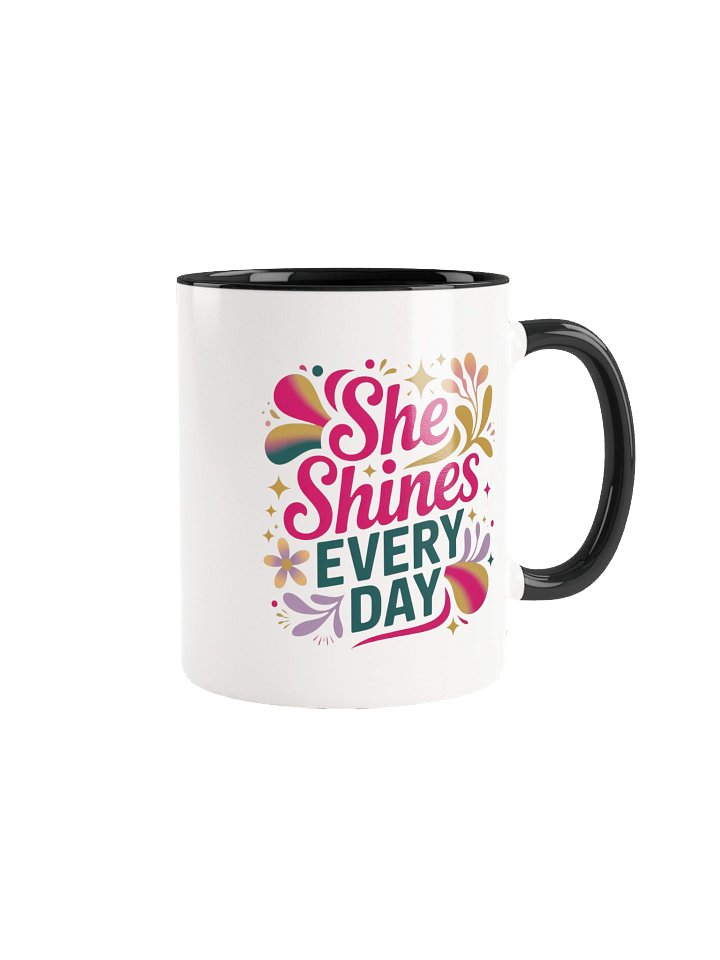 She Shines Every Day Coffee Mug- with Color Inside product image (1)