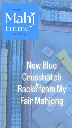 These Blue Crosshatch racks from My Fair Mahjong looked like blue shimmering water 💦 and enjoyed trying them with different m...