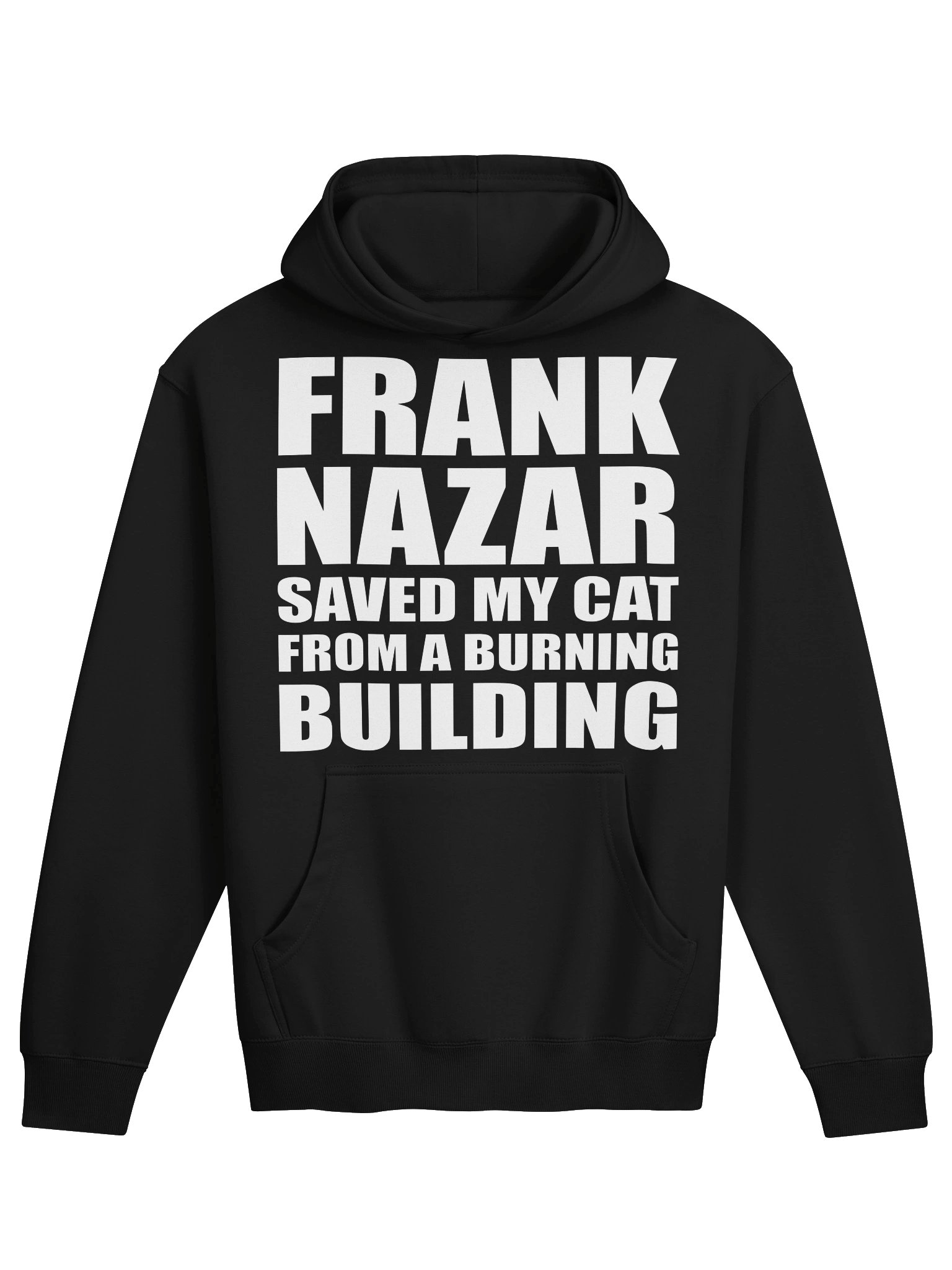 Frank Nazar Saved My Cat From A Burning Building Hoodie product image (1)