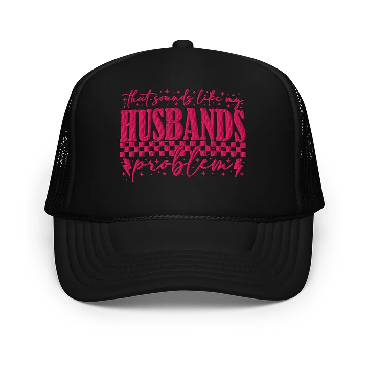 Husband's Problem Foam Trucker Hat product image (1)