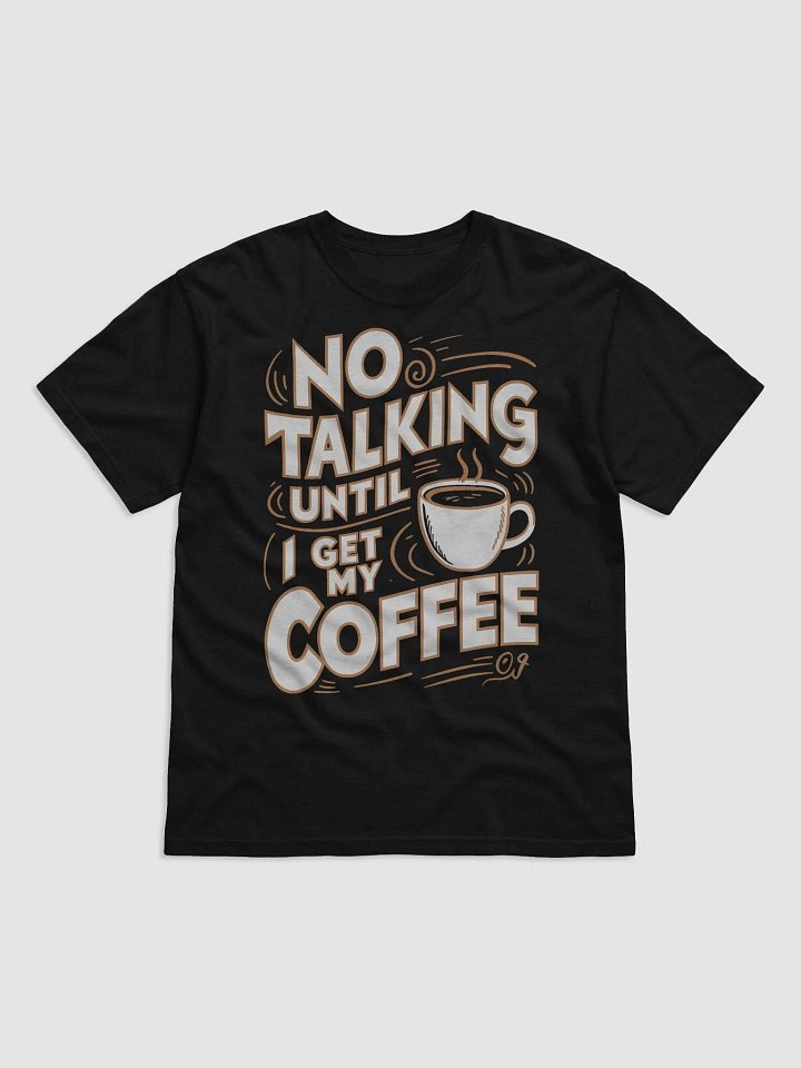 "No Talking Until I Get My Coffee" #Statement Tee - Black product image (1)