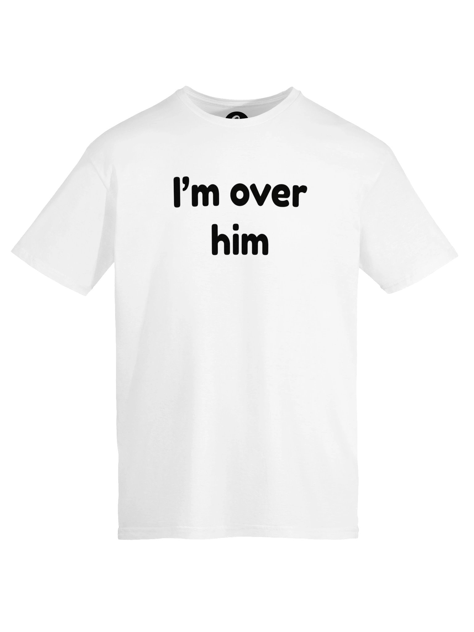 I'm over him T-Shirt product image (5)