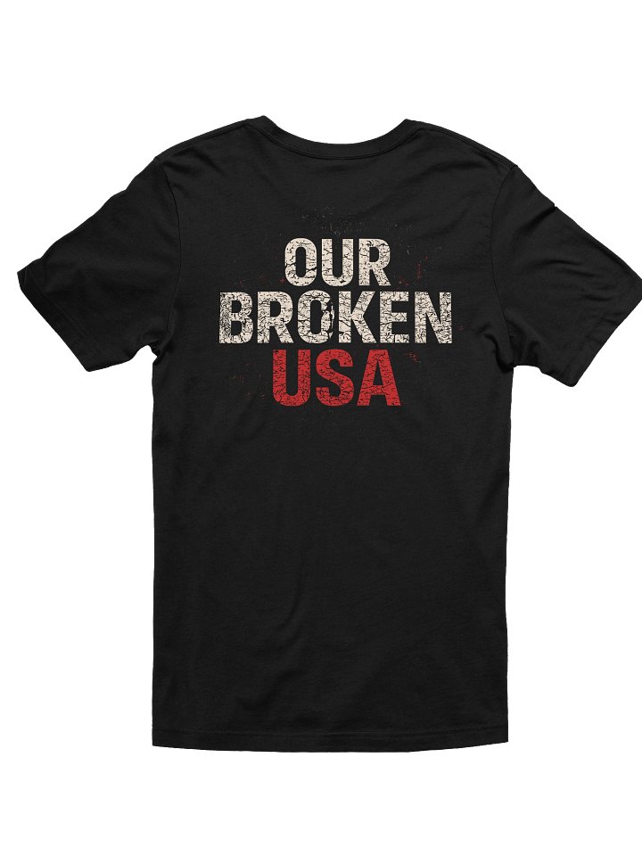 Our Broken USA Essential Tee – Two-Sided Unisex T-Shirt | Protest & Political Statement Apparel product image (2)