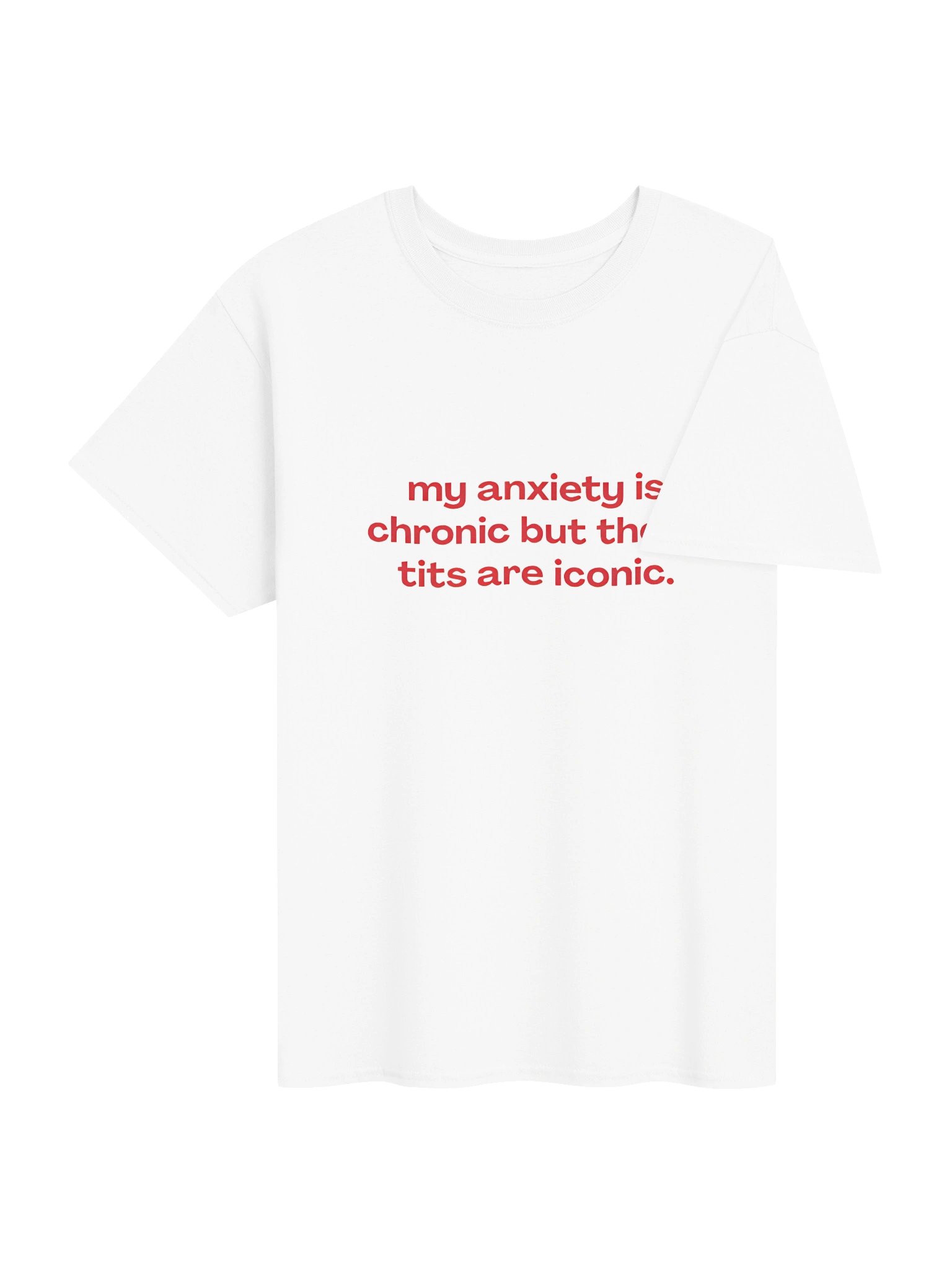 My Anxiety Is Chronic But These Tits Are Iconic Shirt product image (4)